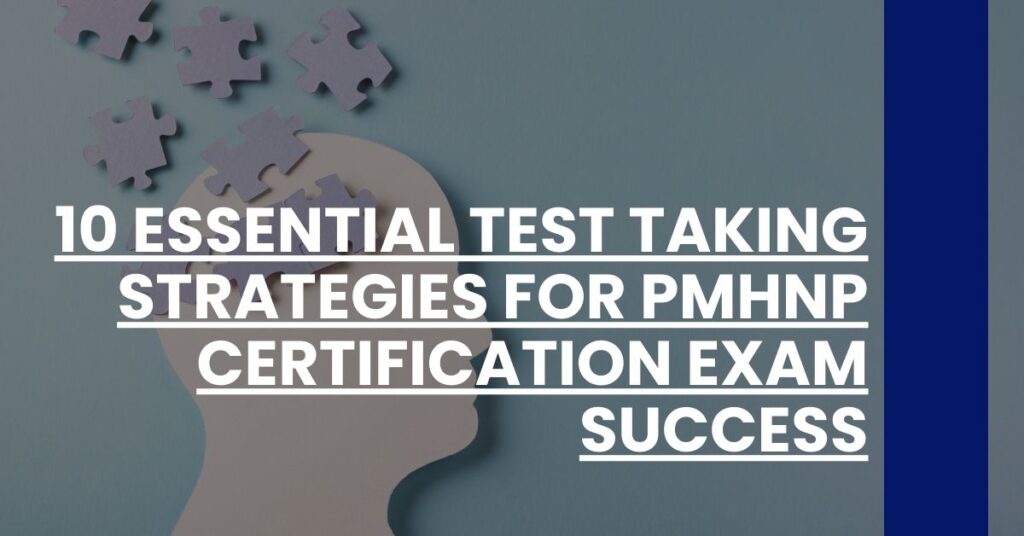 10 Essential Test Taking Strategies for PMHNP Certification Exam Success Feature Image