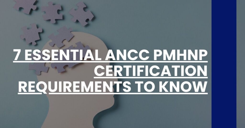 7 Essential ANCC PMHNP Certification Requirements to Know Feature Image